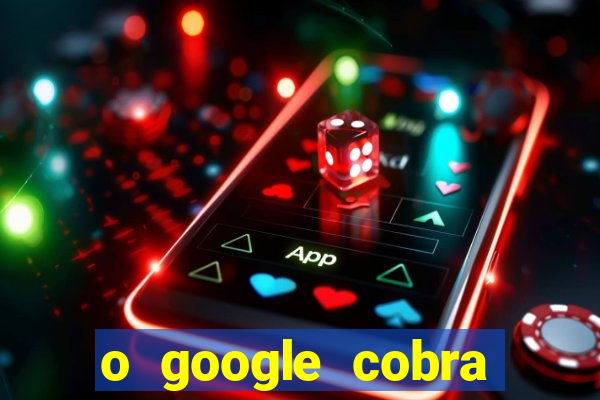 o google cobra taxa de saque de jogos